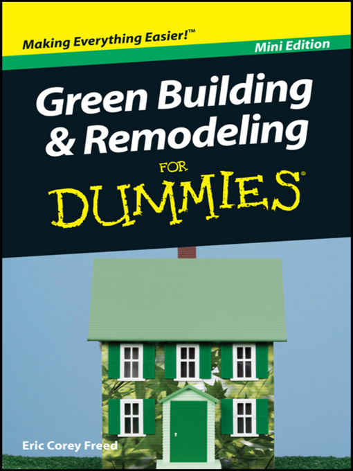 Title details for Green Building and Remodeling For Dummies by Eric Corey Freed - Available